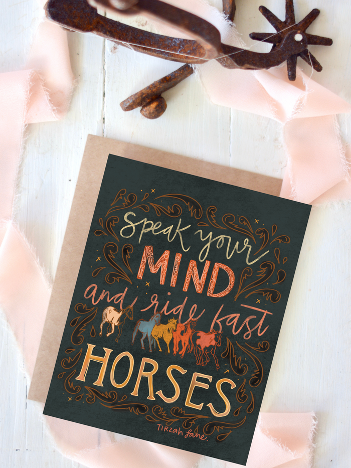 Celebration Card - Speak Your Mind and Ride Fast Horses